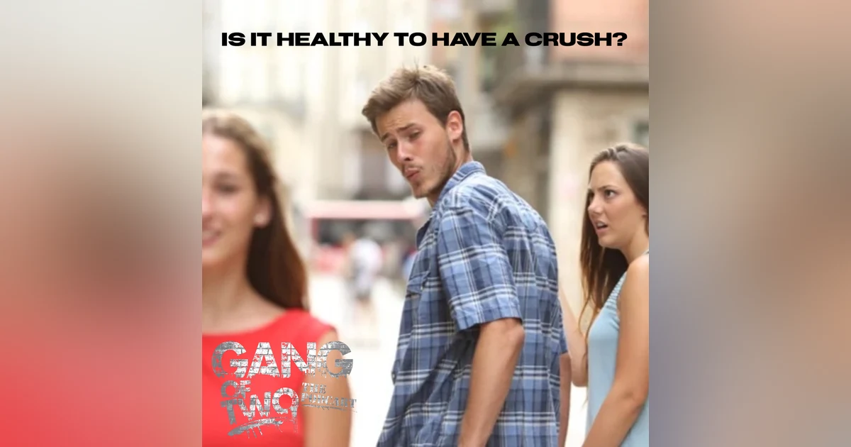 IS IT HEALTHY TO HAVE A CRUSH WHILE YOU'RE IN A RELATIONSHIP?