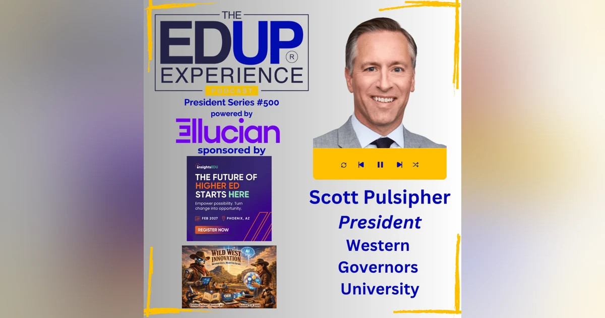 President Series #500 - with Scott Pulsipher⁠, President, ⁠Western Governors University