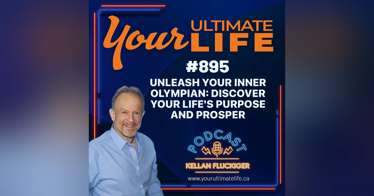 Unleash Your Inner Olympian: Discover Your Life's Purpose and Prosper, ep 895