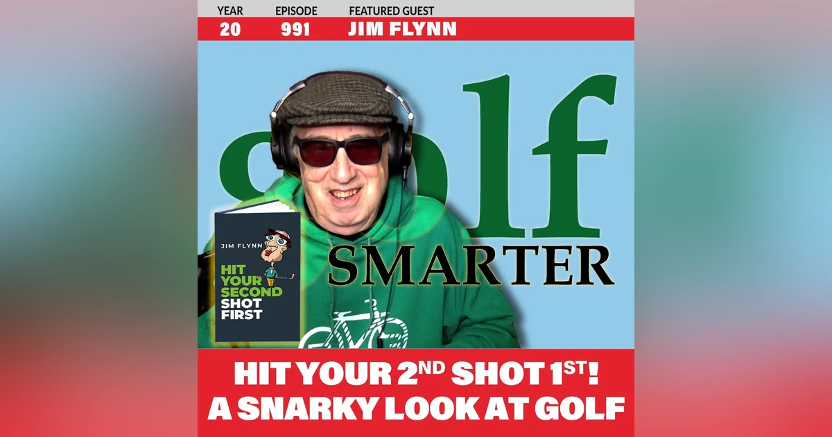 Hit Your Second Shot First” A Snarky look at Golf by Humorist Jim Flynn