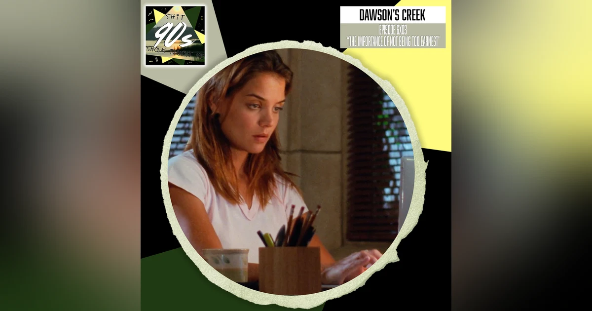 Dawson's Creek: Season 6 Episode 3 - The Importance of Not Being Too Earnest