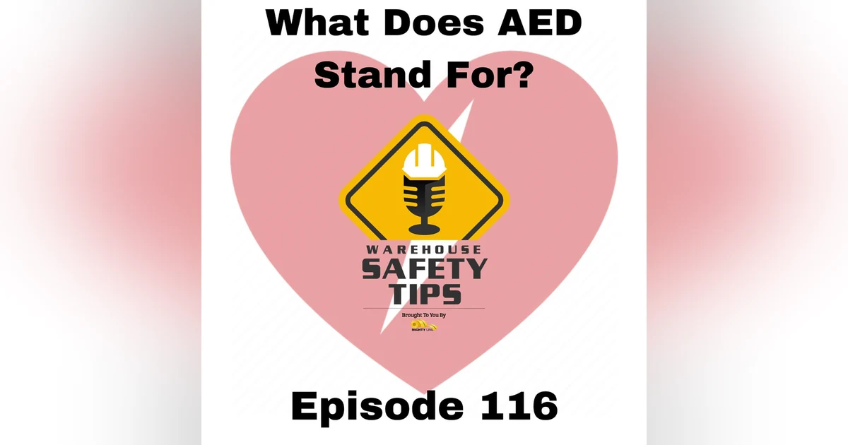 S3 Ep116: Warehouse Safety Tips | Episode 116 | What Does AED Stand For?