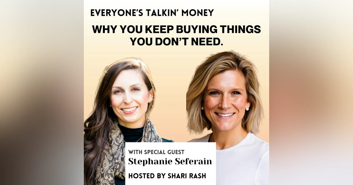 Why You Keep Buying Things You Don’t Need — And How to Spend More Intentionally EPISODE RE-RELEASE