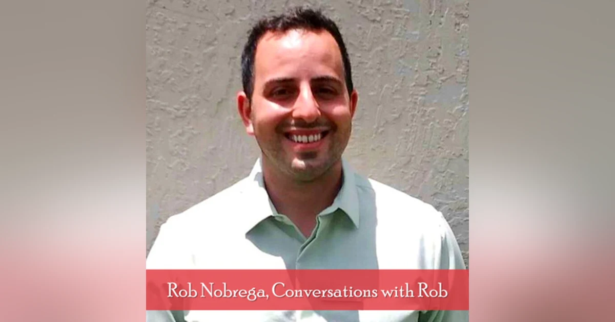 4: Guest Appearance on Conversations with Rob with Rob Nobrega