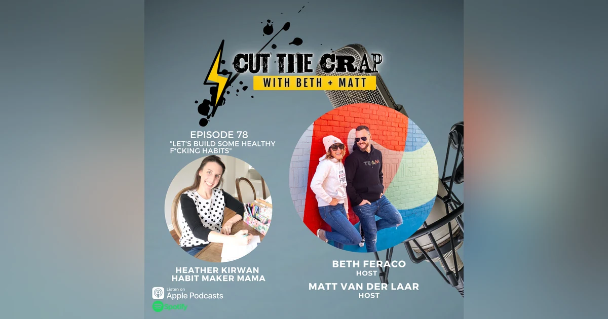 78 - Let's Build Some Healthy F*cking Habits With Heather Kirwan