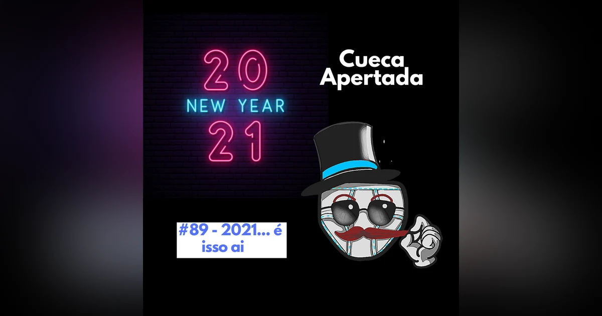 #89 – 2021… é isso ai!