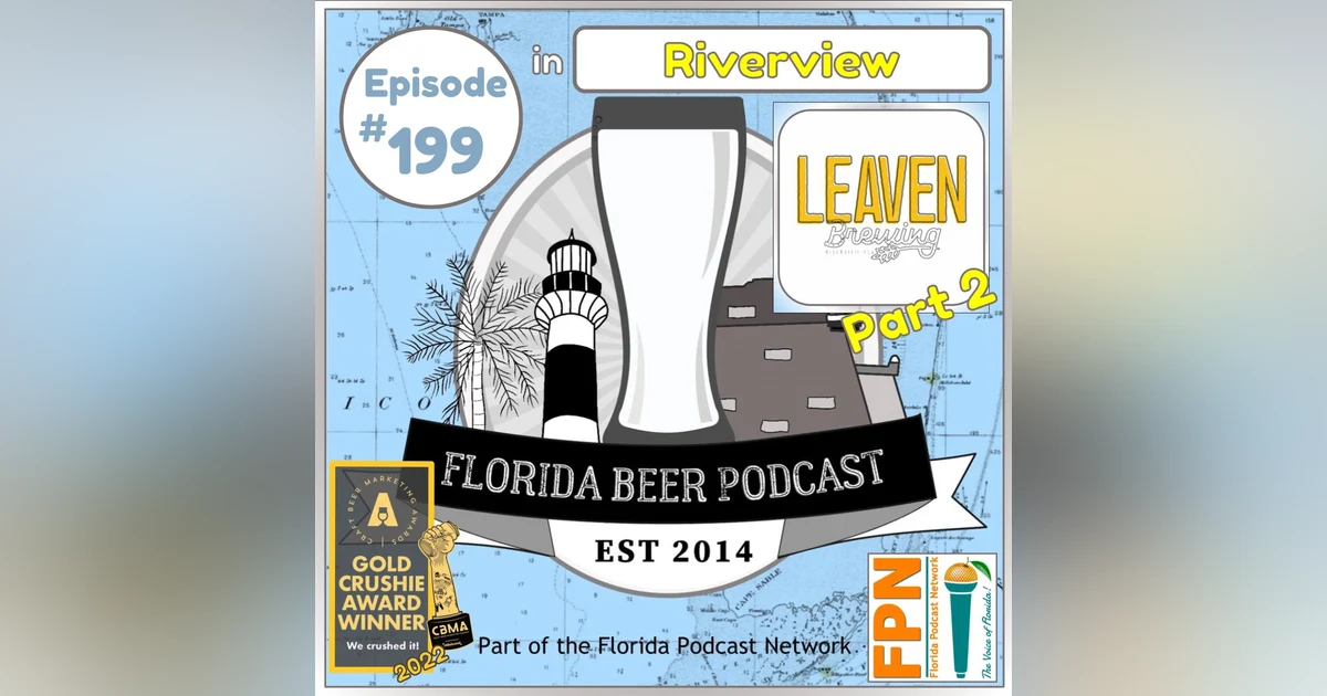 Florida Beer Podcast - Episode 199: Leaven Brewing Part 2