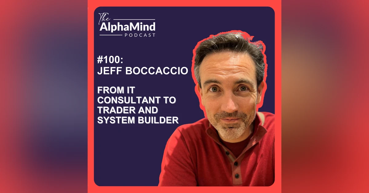 #100 Jeff Boccaccio: From IT Consultant to Trader and System Builder