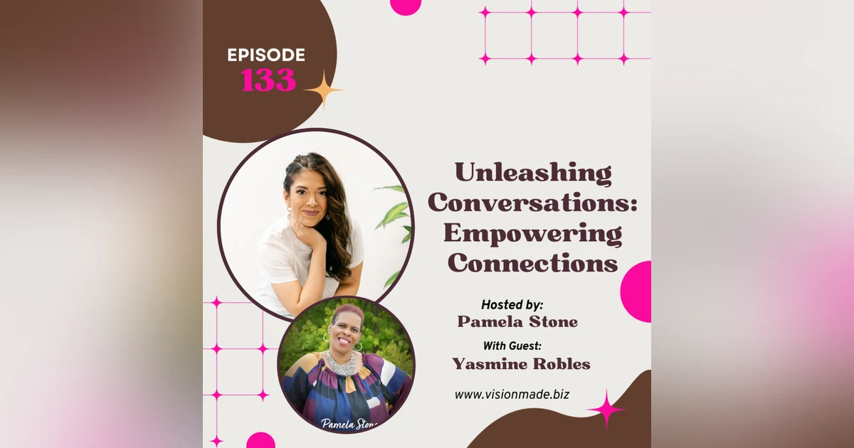 Episode 133 Unleashing Conversations: Empowering Connections with Yasmine