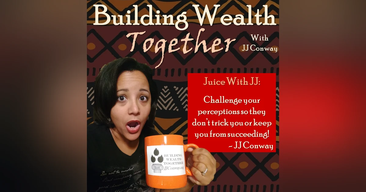 Episode 76: Juice With JJ – How Easily Perceptions Can Be Skewed