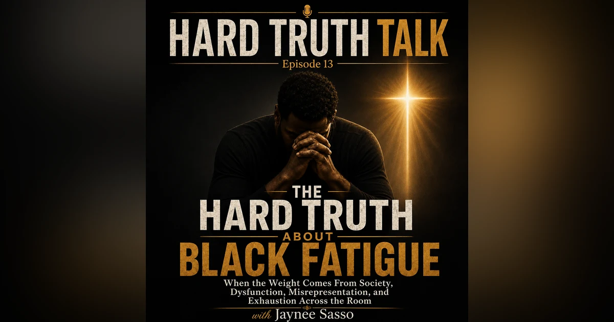 Epsiode 13: The Hard Truth About Black Fatigue