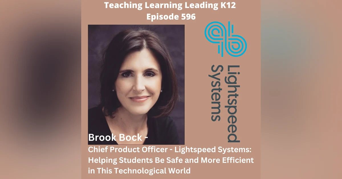Brook Bock - Chief Product Officer - Lightspeed Systems: Helping Students Be Safe and Efficient in this Technological World - 596