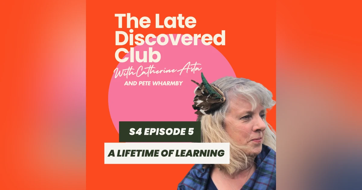 S4 Episode 5 - A Lifetime of Learning
