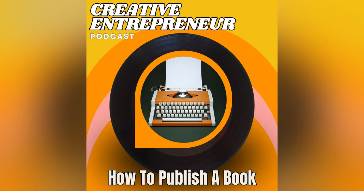 The Ultimate Guide to Publishing for Entrepreneurs: Traditional, Self, & Hybrid with Dominick Domasky