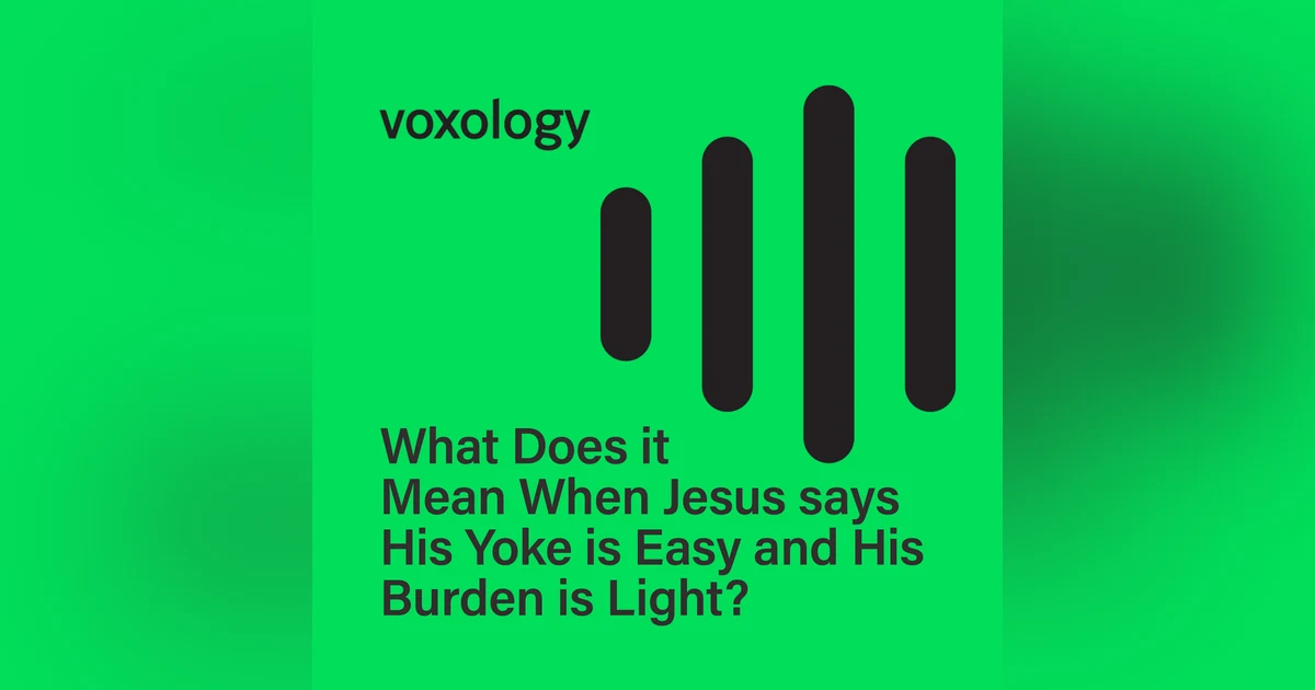 What Does it Mean When Jesus Says His Yoke is Easy and His Burden is Light?