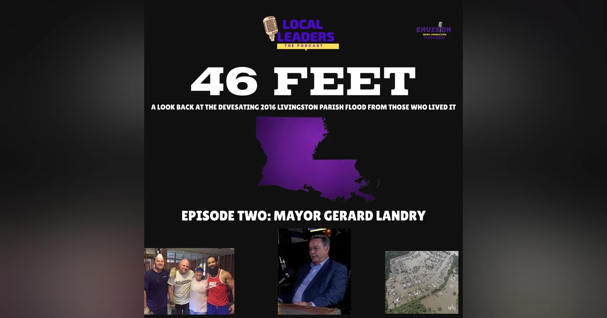 Episode Two | 46 Feet: The Historic 2016 Livingston Parish Flood 10 Years Later