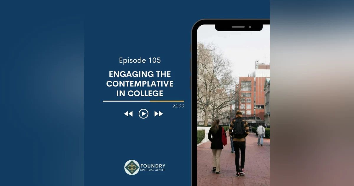 Ep 105 Engaging the Contemplative in College