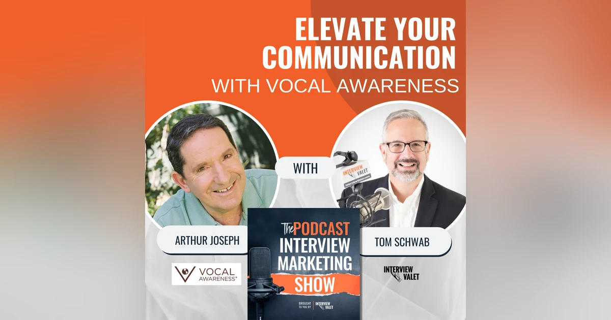 Elevate Your Communication With Vocal Awareness with Arthur Joseph