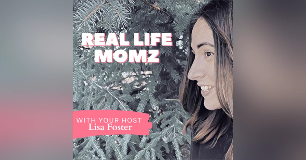 Welcome To Real Life Momz With Lisa Foster