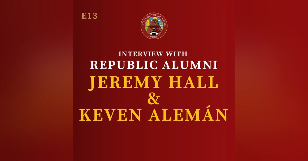 S1E13 - Interview with Republic Alumni, Jeremy Hall & Keven Alemán!