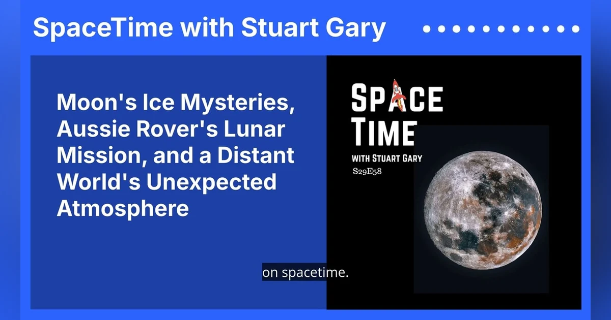 Moon’s Ice Mysteries, Aussie Rover’s Lunar Mission, and a Distant World’s Unexpected Atmosphere