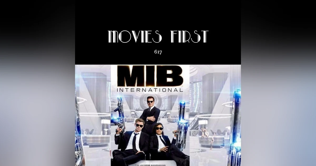 617: Men in Black: International (a Movies First review)