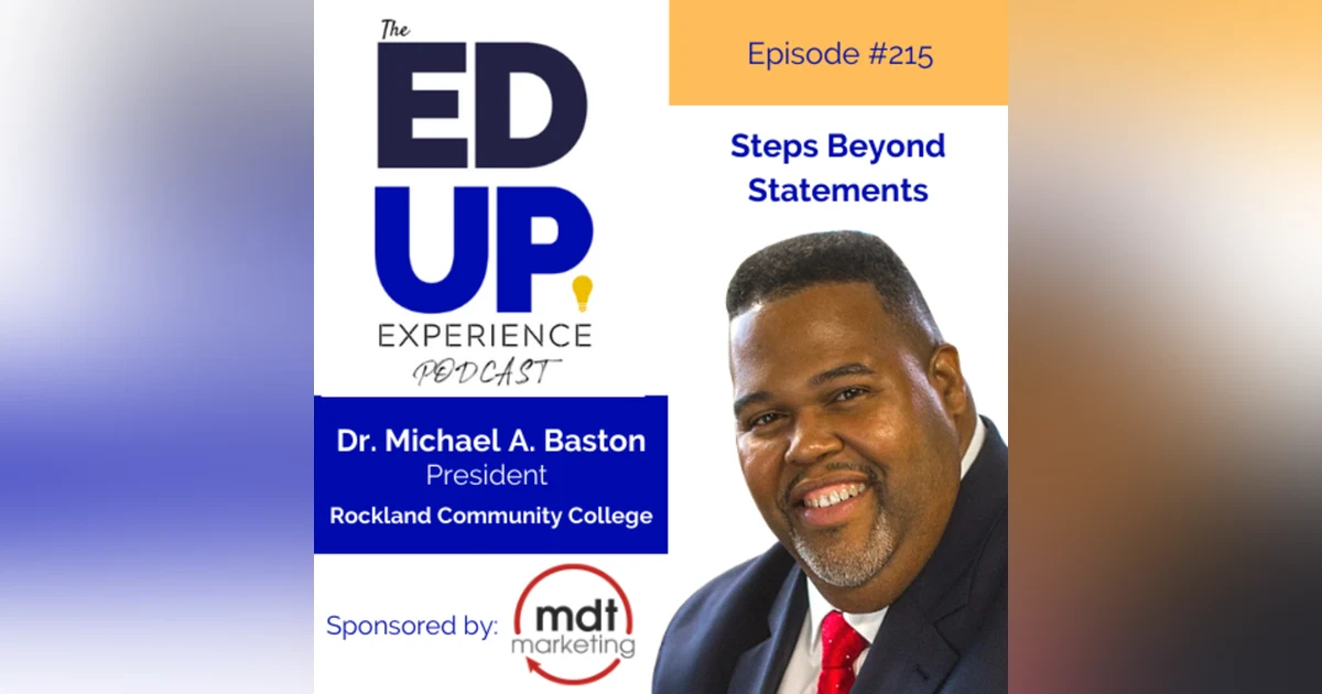 215: Steps Beyond Statements - with Dr. Michael A. Baston President, Rockland Community College