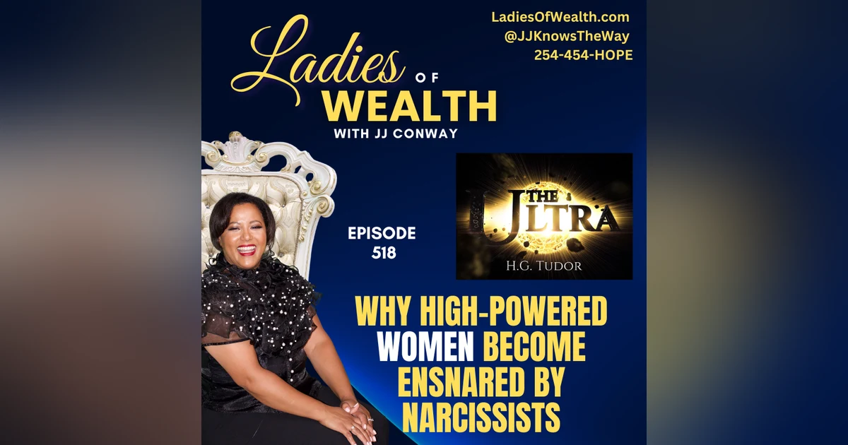 Episode 518: HG Tudor x JJ Conway - Why High-Powered Women Become Ensnared by Narcissists
