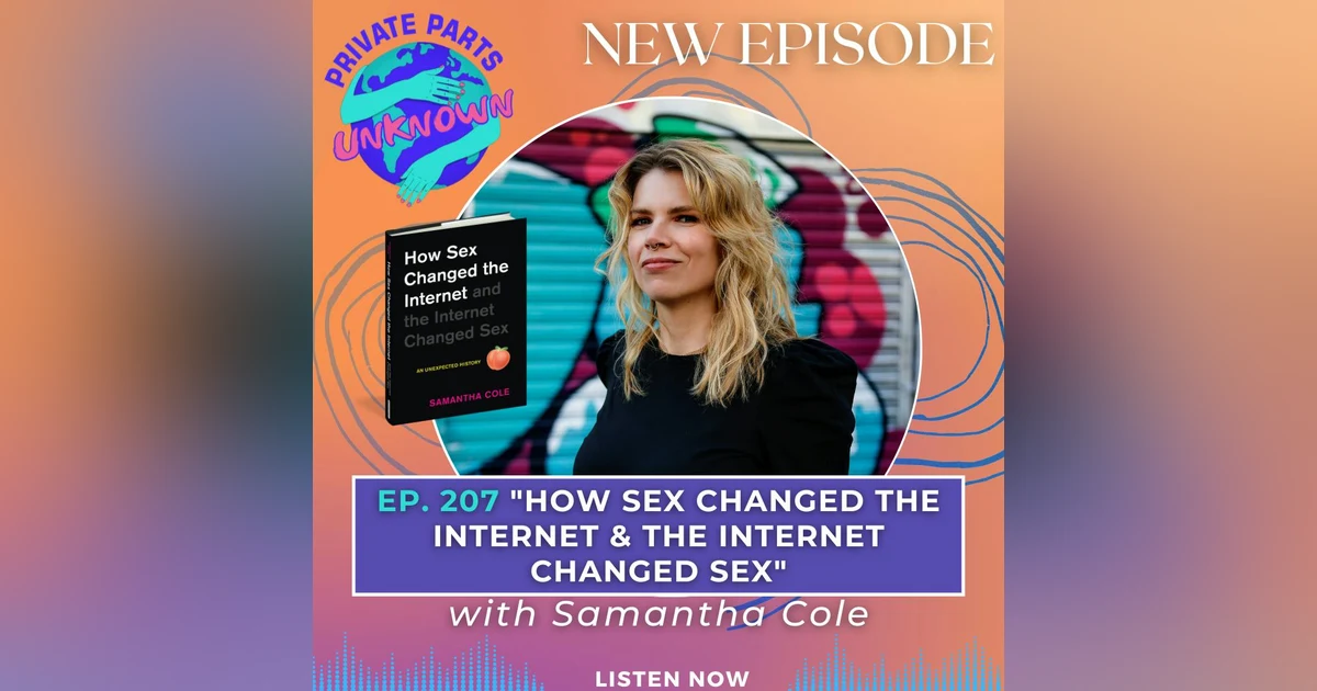 "How Sex Changed the Internet & the Internet Changed Sex" with Samantha Cole