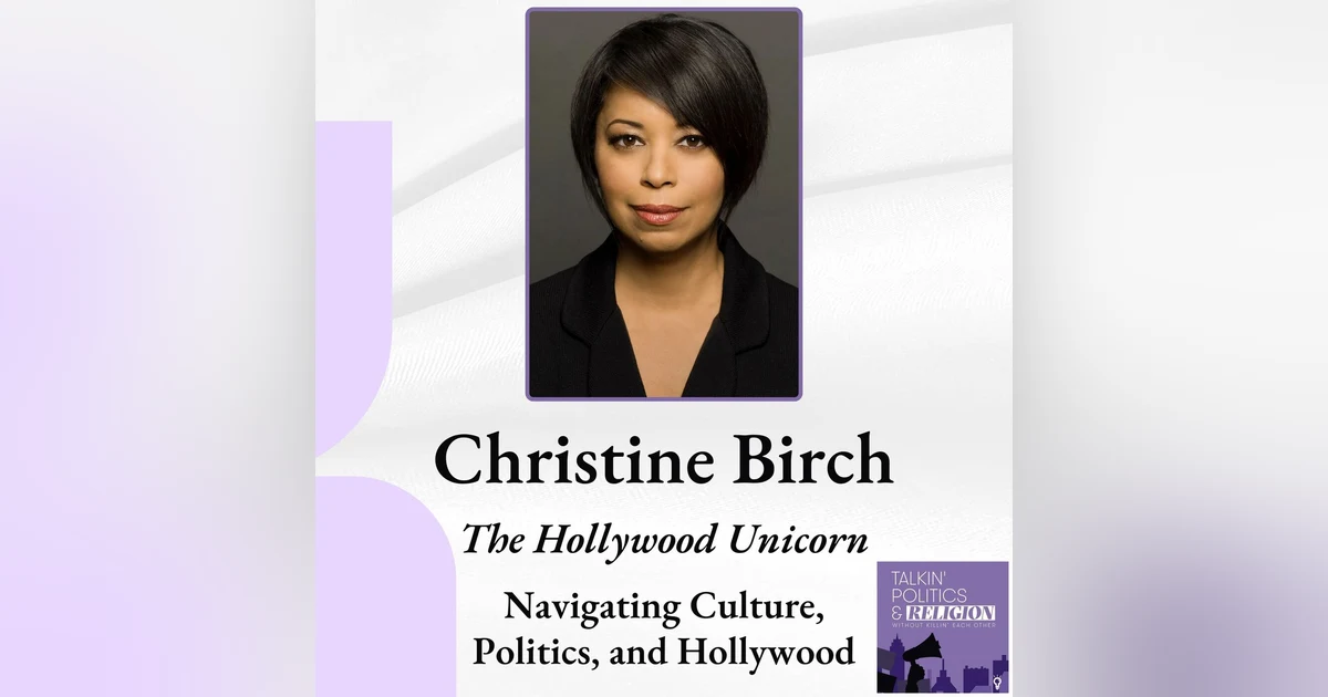 Navigating Culture, Politics, and Hollywood: Insights with Christine Birch, the Hollywood Unicorn