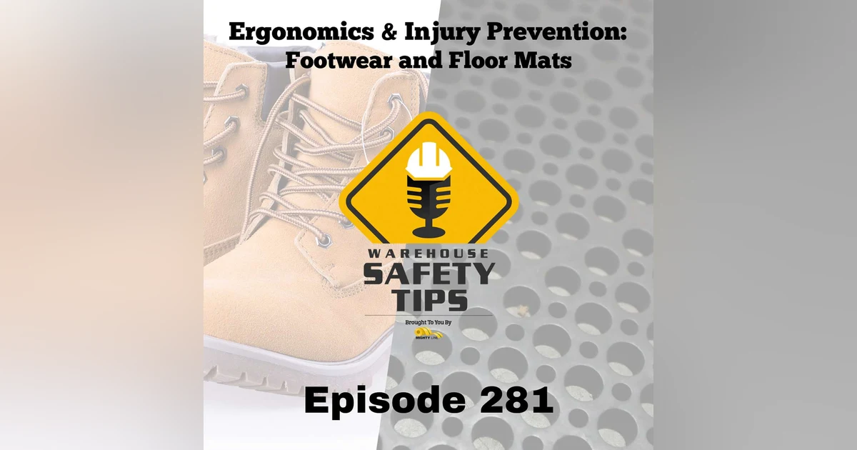 Warehouse Safety Tips | Episode 281 | Ergonomics & Injury Prevention: Footwear and Floor Mats