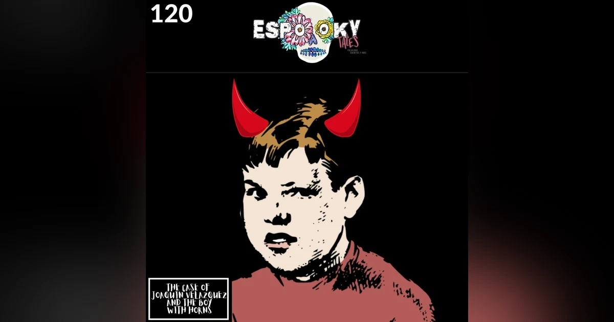 The Case of Joaquin Velazquez and the Boy With Horns