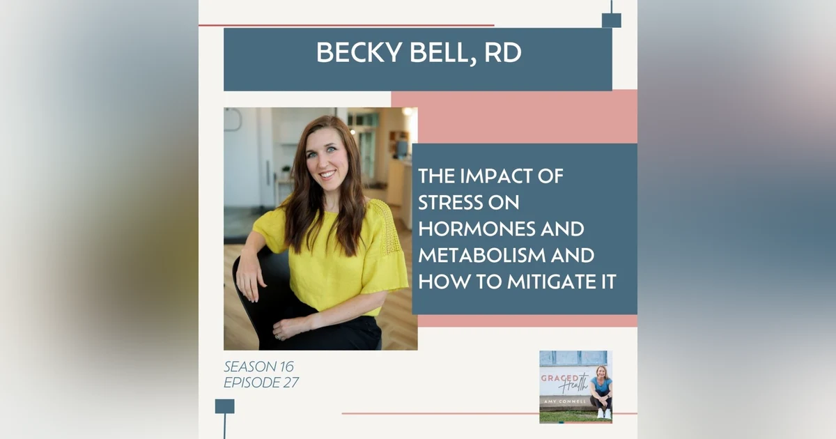 The impact of stress on hormones and metabolism and how to mitigate it with Registered Dietitian Becky Bell