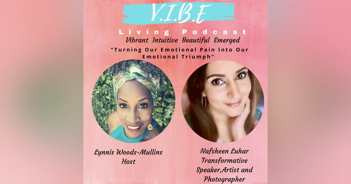 V.I. B.E. Living Podcast: Episode 9--Turning Our Emotional Pain Into Our Emotional Triumph