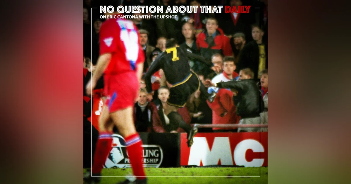 On Eric Cantona with The Upshot