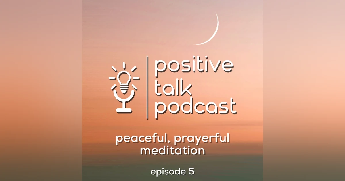 Episode 5 - Peaceful, Prayerful Meditation