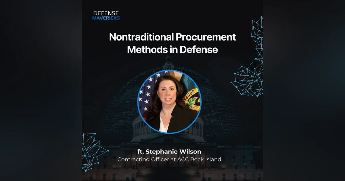 Nontraditional Procurement Methods in Defense with Stephanie Wilson