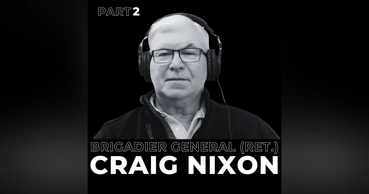 29. Part 2 - Insights on Leadership Evolution, Delegation, and Mentorship Brigadier General (Ret.) Craig Nixon