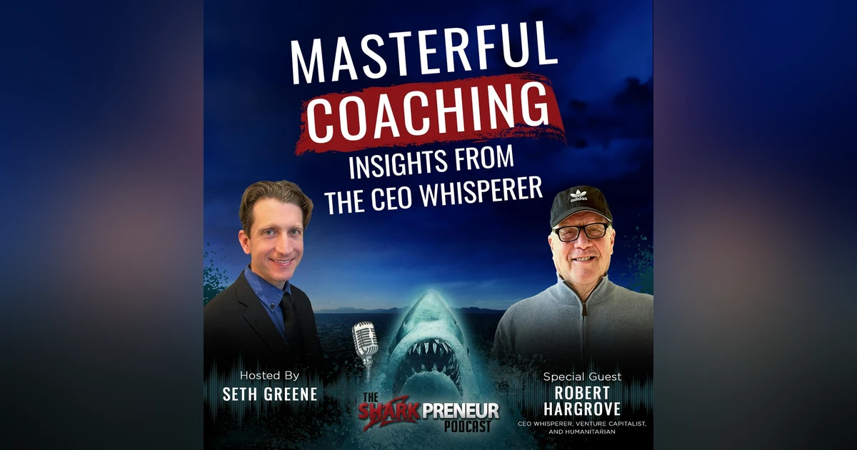 1106: Masterful Coaching: Insights from the CEO Whisperer with Robert Hargrove
