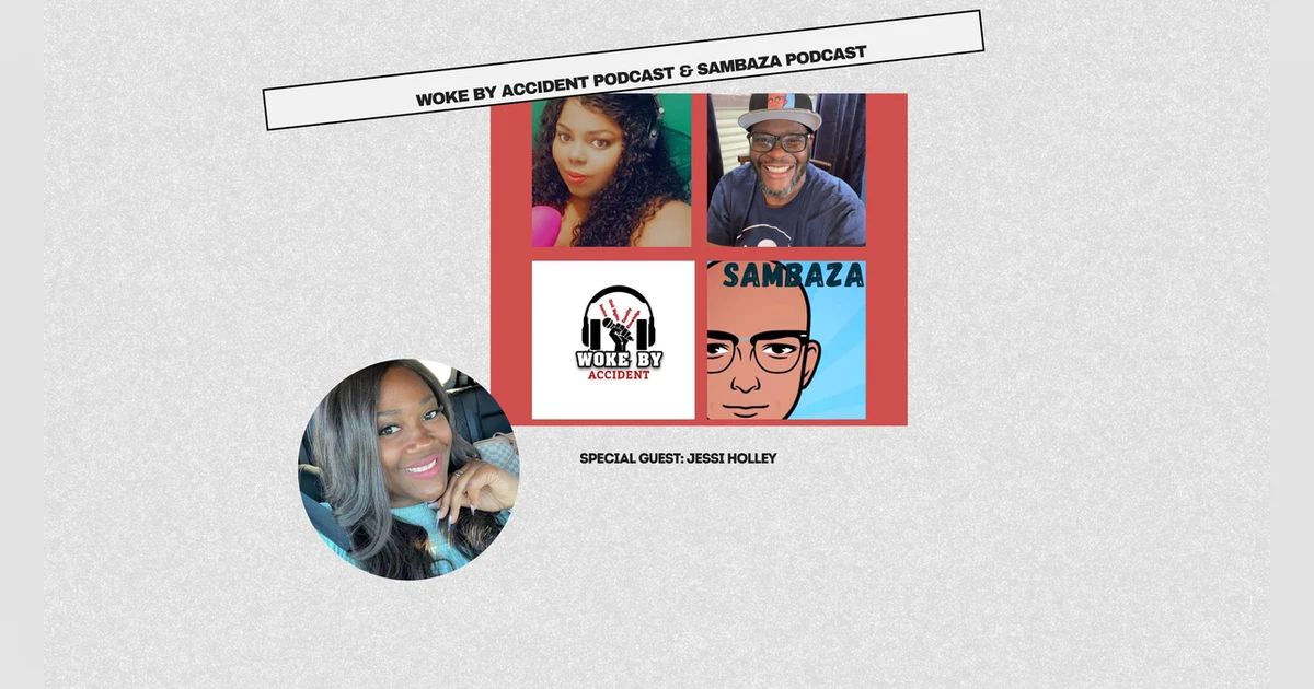 Woke By Accident & Sambaza Podcast- S 7 E 199- Charting the Path to Personal Growth with special guest, Jessi Holley