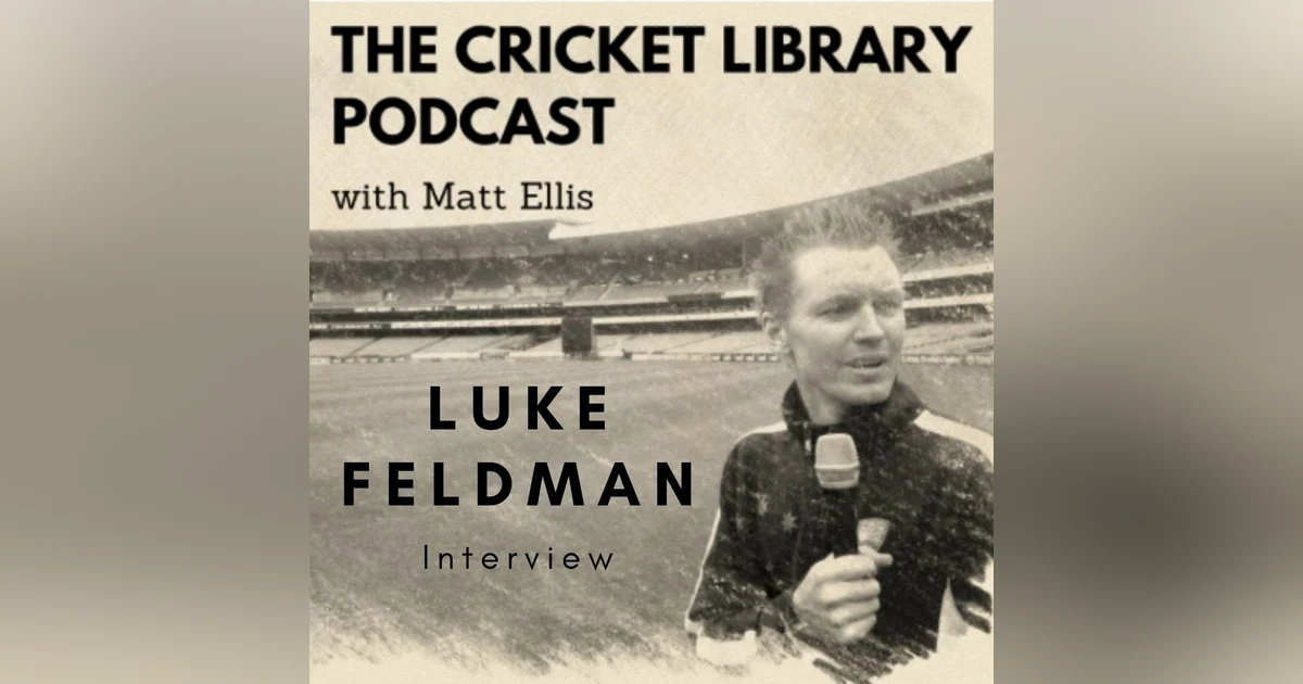 Luke Feldman - Special Guest on the Cricket Library Podcast