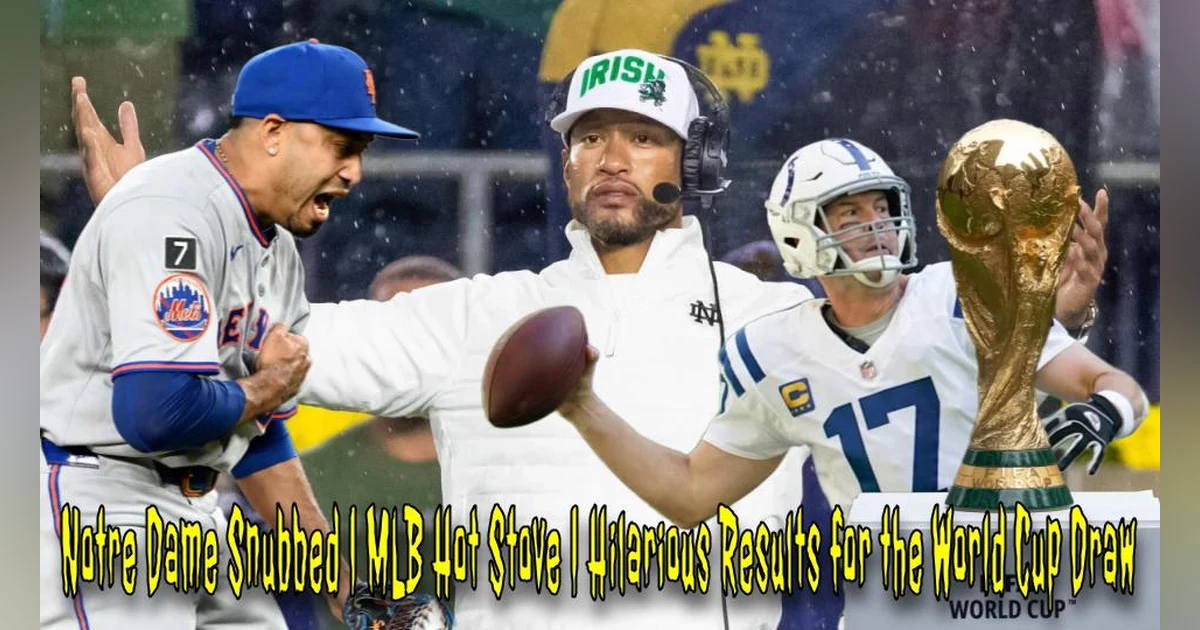 Notre Dame Snubbed | MLB Hot Stove | Hilarious Results for the World Cup Draw