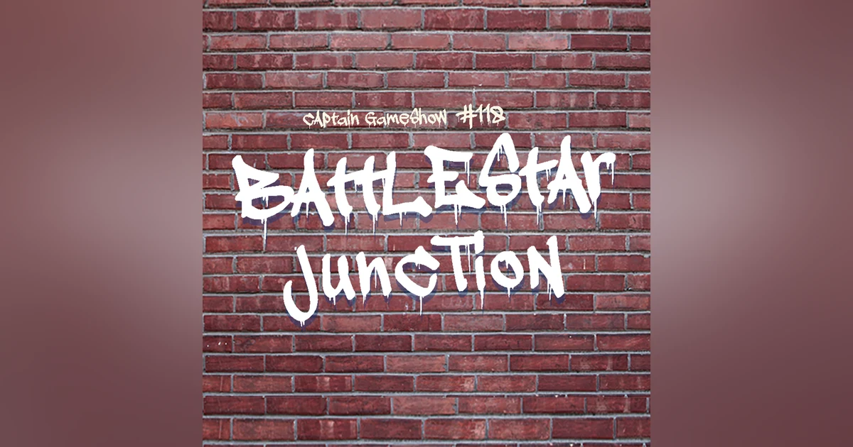 Episode 118: Battlestar Junction