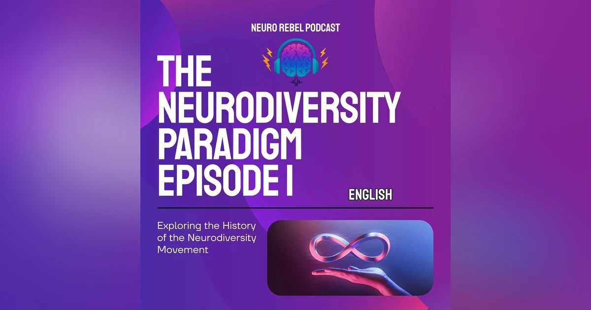 The Neurodiversity Paradigm: Words That Built a Movement and Rewired the Future of Human Minds- Episode 1