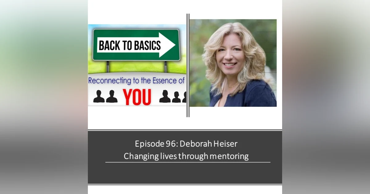E96: Deborah Heiser - Changing lives through mentoring