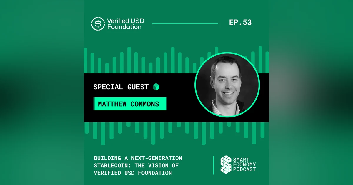 Building a Next-Generation Stablecoin: The Vision of Verified USD Foundation with Matthew Commons