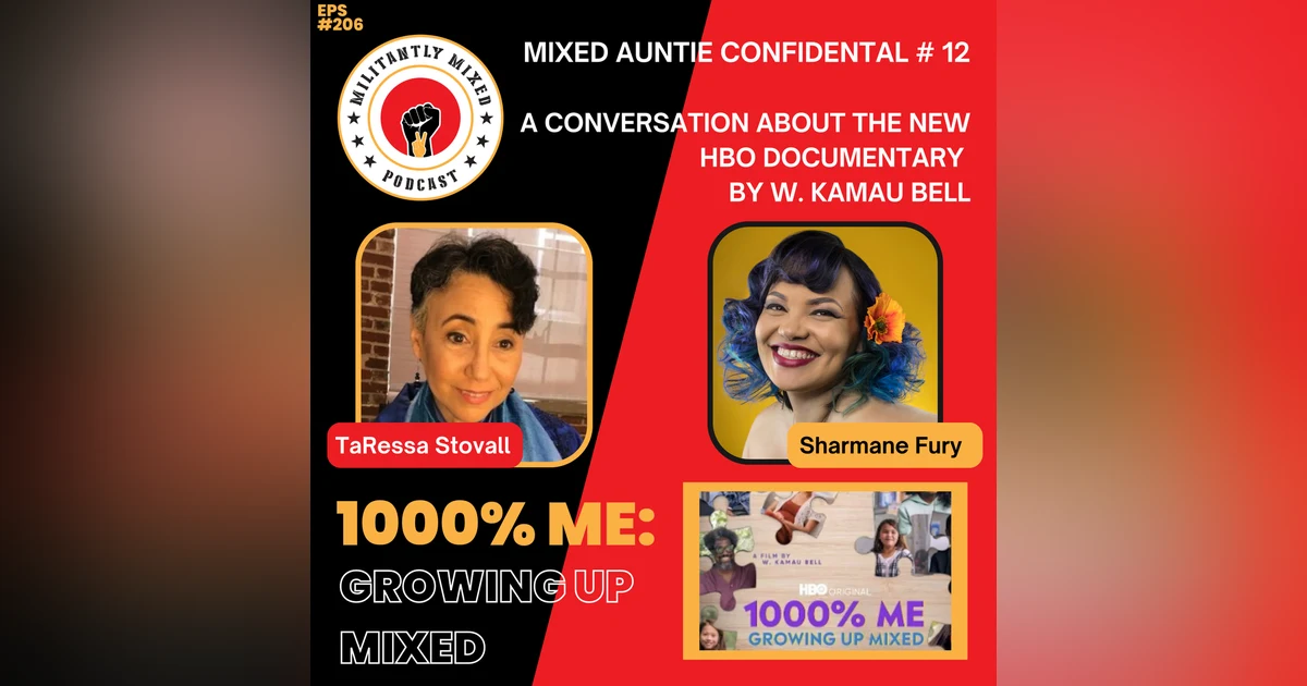 Mixed Auntie Confidential # 12 - A Conversation about the Documentary, 1000% Me: Growing Up Mixed by W. Kamau Bell