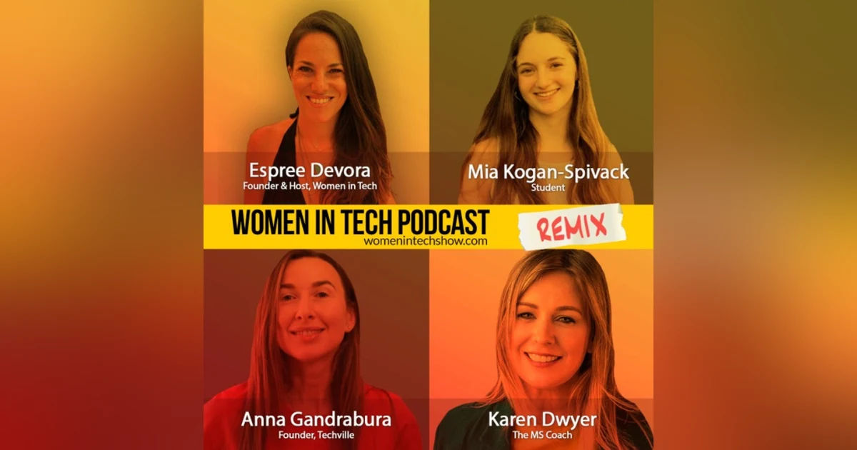 Remix: Mia Kogan-Spivack, Karen Dwyer, and Anna Gandrabura: Women In Tech