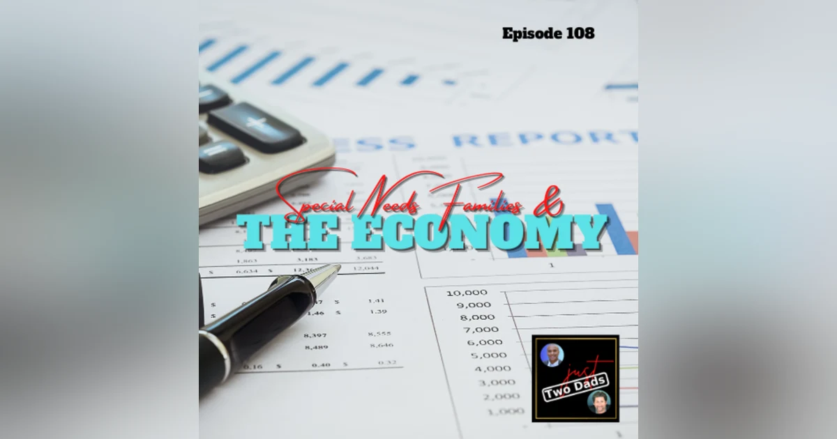Episode 108: Special Needs Family & The Economy