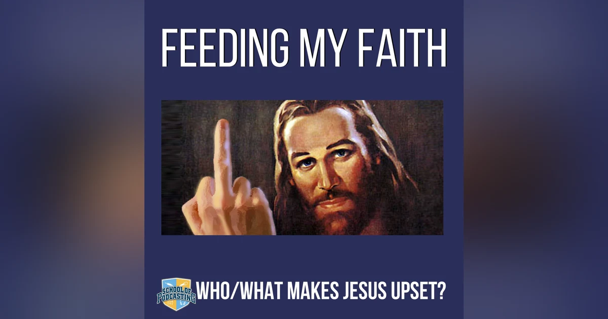 Who and What Makes Jesus Upset?